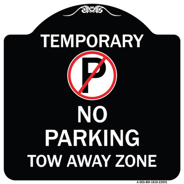 Signmission No Parking Tow Away Zone Heavy-Gauge Aluminum Architectural Sign, 18" x 18", BW-1818-22891 A-DES-BW-1818-22891 - main